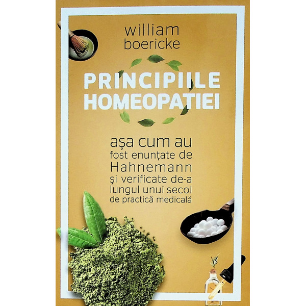Principiile homeopatiei asa cum au fost enuntate de Hahnemann si verificate de-a lungul unui secol de practica medicala