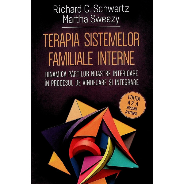 Terapia sistemelor familiale interne. Dinamica partilor noastre interioare in procesul de vindecare si integrare