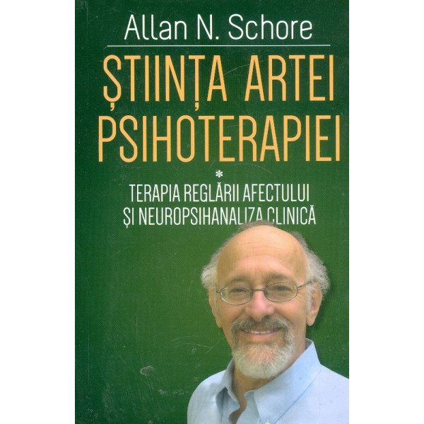 Stiinta artei psihoterapiei, vol. I - Terapia reglarii afectului si neuropsihanaliza clinica