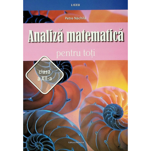 Analiza matematica pentru toti, clasa a XII-a