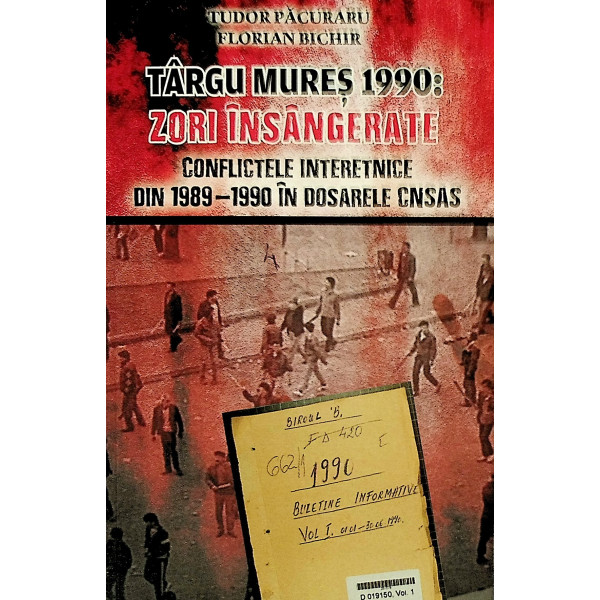 Targu Mures 1990: Zori insangerate. Conflictele interetnice din 1989-1990 in dosarele CNSAS