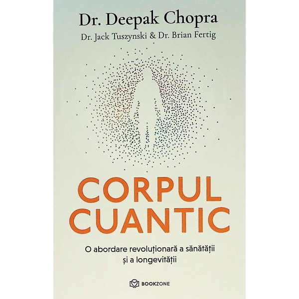 Corpul cuantic. O abordare revolutionara a sanatatii si a longevitatii