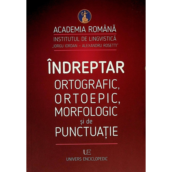 Indreptar ortografic, ortoepic, morfologic si de punctuatie