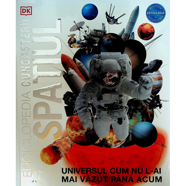 Enciclopedia cunoasterii -Spatiul. Universul cum nu l-ai mai vazut pana acum