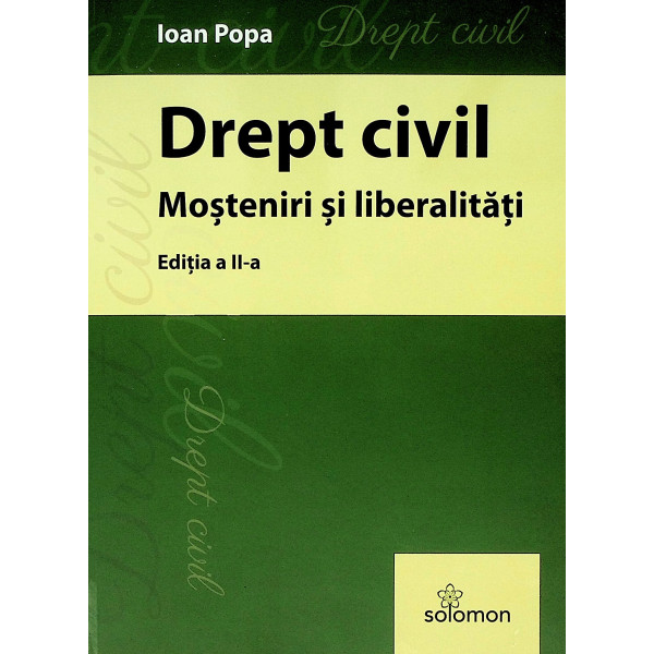 Drept civil. Mosteniri si liberalitati