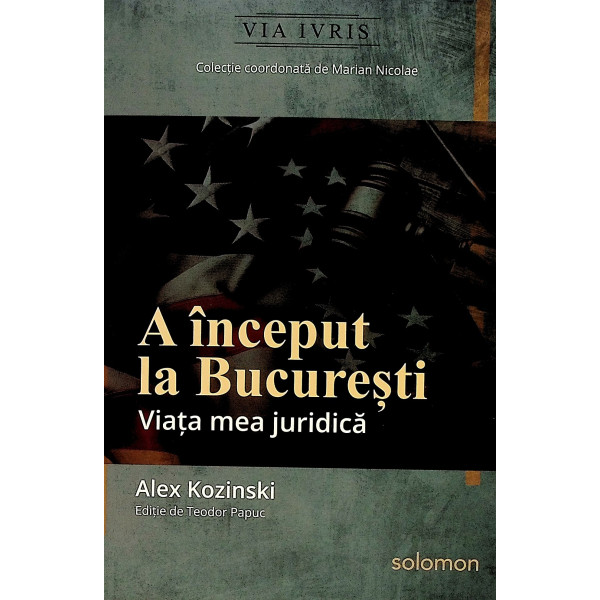A inceput la Bucuresti. Viata mea juridica