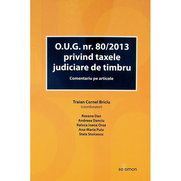 O.U.G. nr.80/2013 privind taxele judiciare de timbru. Comentariu pe articole