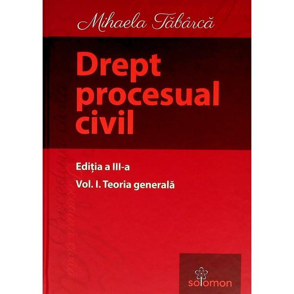 Drept procesual civil, vol. I - Teoria generala