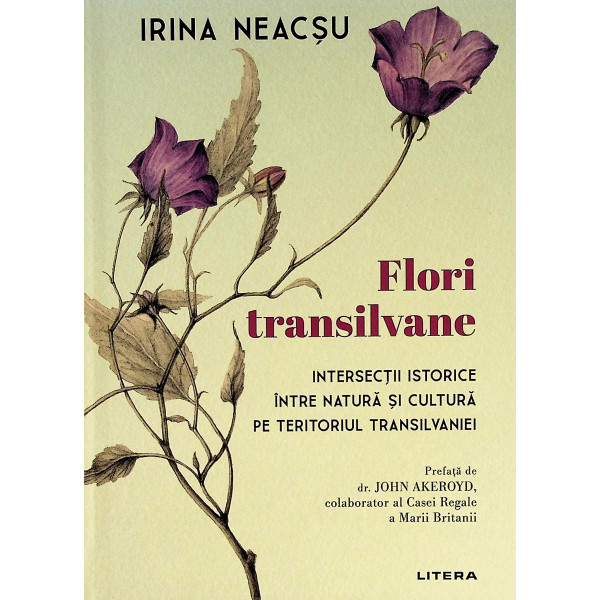 Flori transilvane. Intersectii istorice intre natura si cultura pe teritoriul transilvaniei