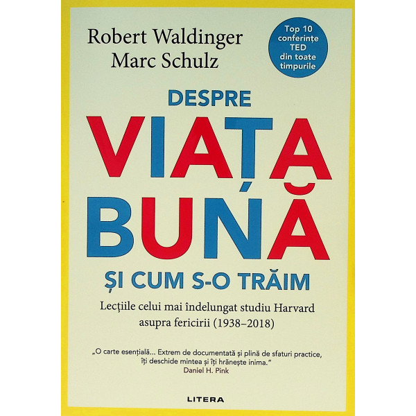 Despre viata buna si cum s-o traim. Lectiile celui mai indelungat studiu Harvard asupra fericirii (1938-2018)