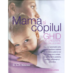 Mama si copilul: ghid de...