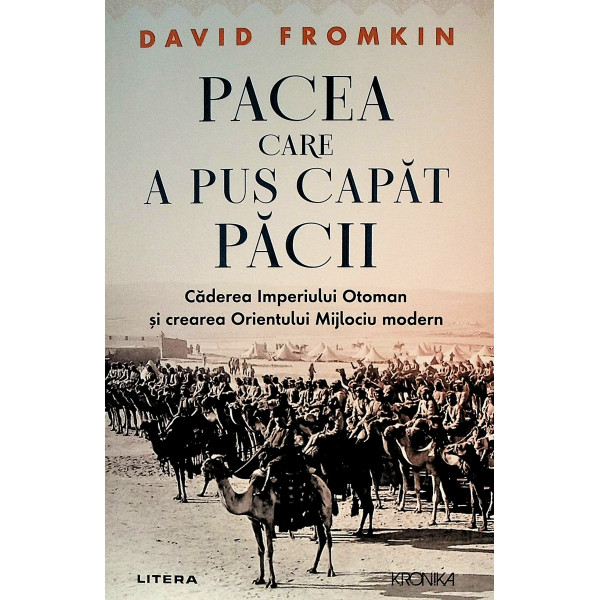 Pacea care a pus capat pacii. Caderea Imperiului Otoman si crearea Orientului Mijlociu modern