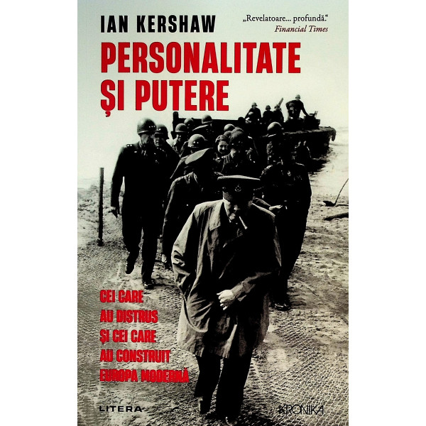 Personalitate si putere. Cei care au distrus si cei care au construit Europa moderna