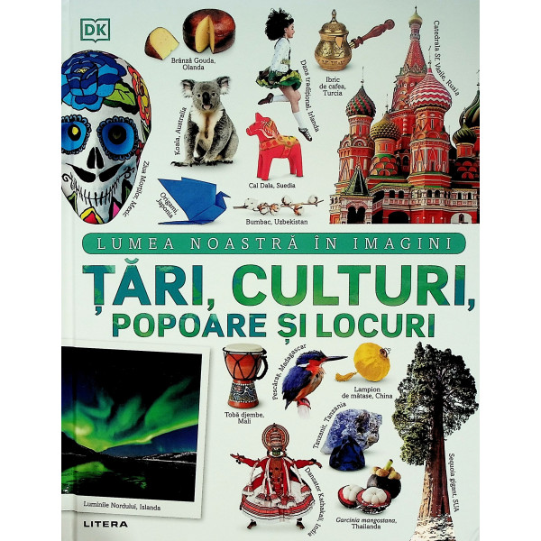 Tari, culturi, popoare si locuri. Lumea noastra in imagini
