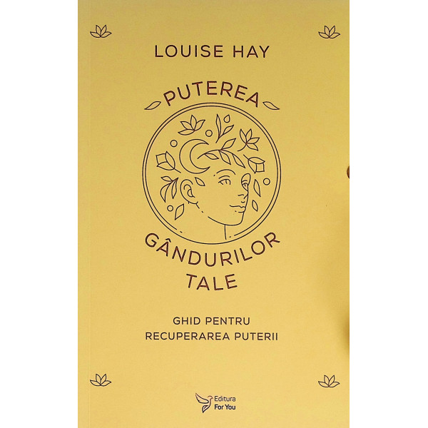 Puterea gandurilor tale. Ghid pentru recuperarea puterii