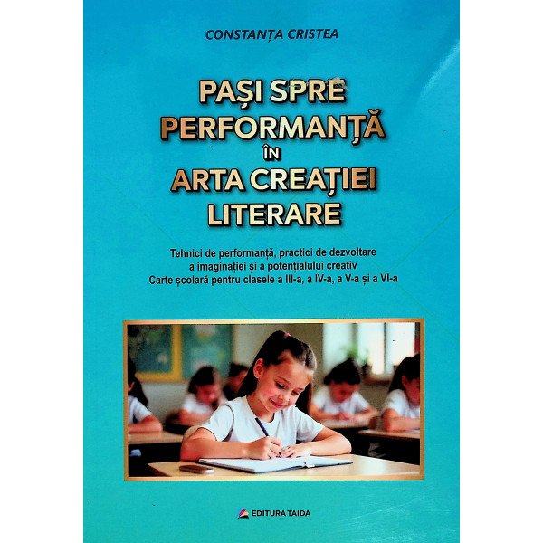 Pasi spre performanta in arta creatiei literare. Tehnici de performanta, practici de dezvoltare a imaginatiei si a potentialului