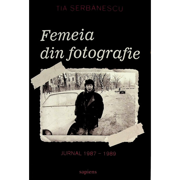 Femeia din fotografie. Jurnal 1987-1989