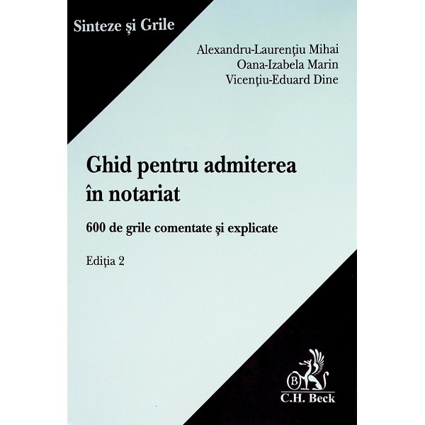 Ghid pentru admiterea in notariat. 600 de grile comentate si explicate