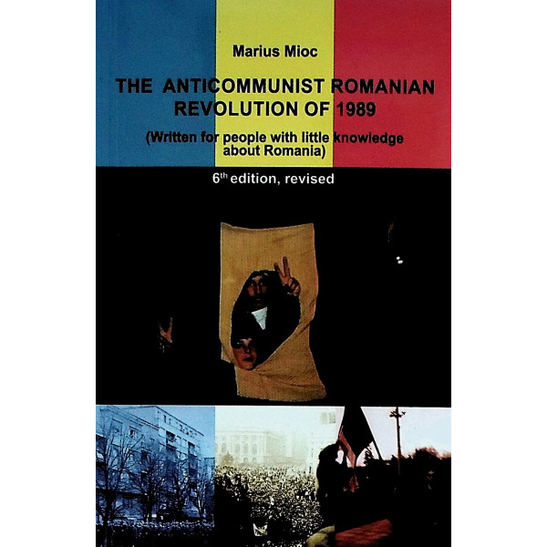 The Anticommunist Romanian Revolution of 1989 (Written for people with Little Knowledge about Romania)