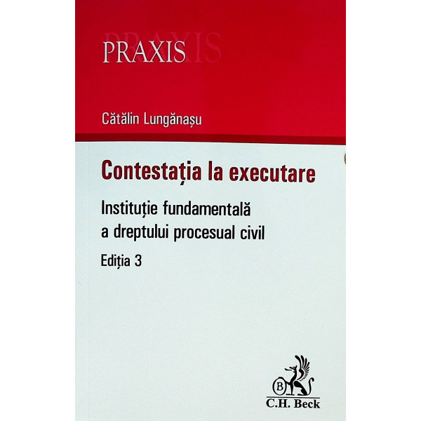 Contestatia la executare. Institutie fundamentala a dreptului procesual civil