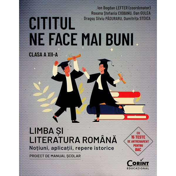 Cititul ne face mai buni, clasa a XII-a - Limba si literatura romana. Notiuni, aplicatii, repere istorice. proiect de manual sco