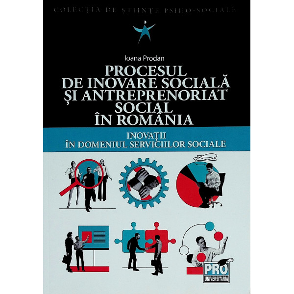 Procesul de inivare sociala si antreprenoriat social in Romania. Inovatii in domeniul serviciilor sociale