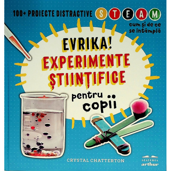 Evrika! Experimente stiintifice pentru copii. 100+ proiecte distractive