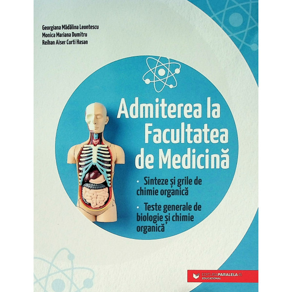 Admiterea la Facultatea de medicina. Sinteze si grile de chimie organica. Teste generale de biologie si chimie organica