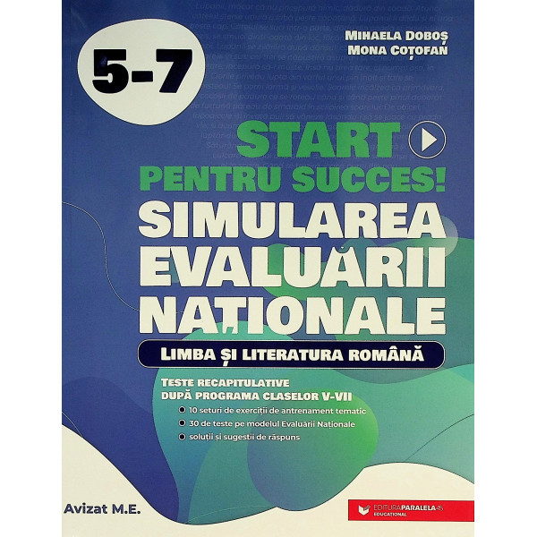 Start pentru succes! Simularea Evaluarii Nationala - Limba si literatura romana, clasele 5-7