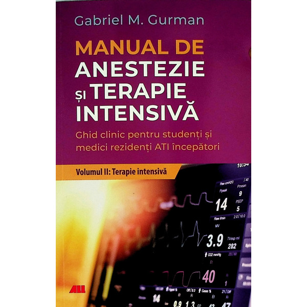 Manual de anestezie si terapie intensiva, vol. II - Terapie intensiva. Ghid clinic pentru studenti si medici rezidenti ATI incep