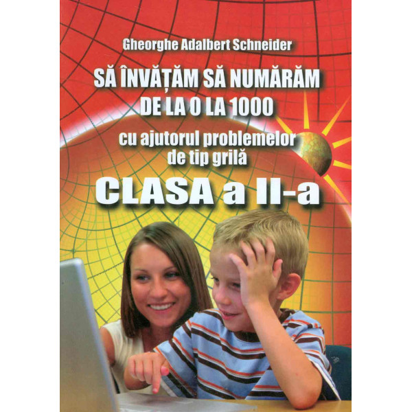 Sa invatam sa numaram de la 0 la 1000 cu ajutorul problemelor de tip grila, clasa a II-a