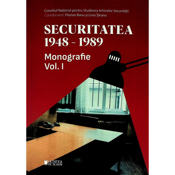 Securitatea 1948-1989, vol. I - Monografie