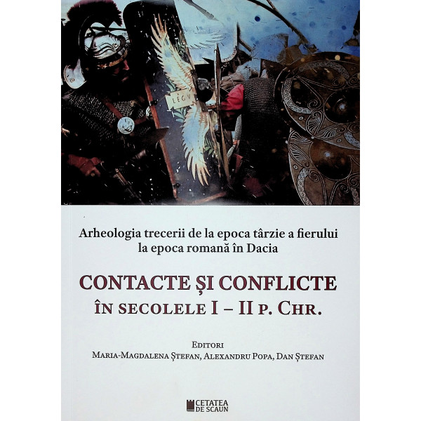 Contacte si conflicte in secolele I - II P. CHR. Arheologia trecerii de la epoca tarzie a fierului la epoca romana in Dacia