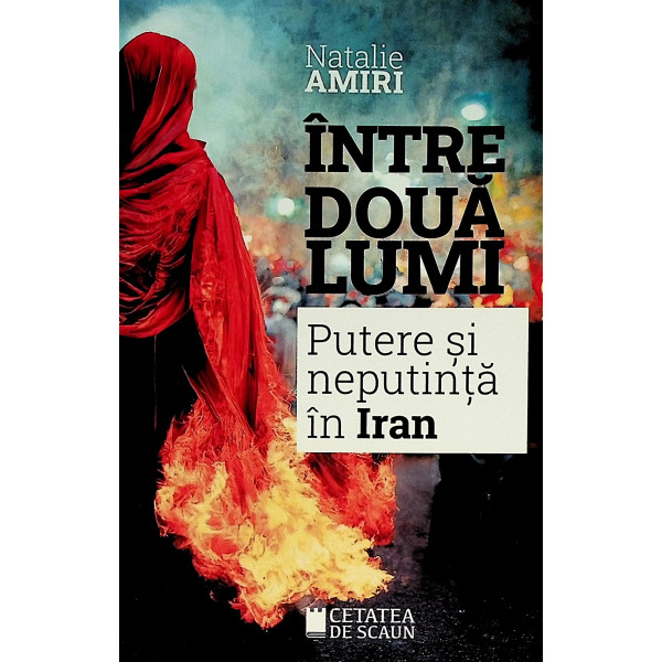 Intre doua lumi. Putere si neputinta in Iran