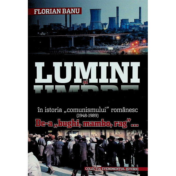 Lumini si umbre in istoria comunismului romanesc (1948-1989) - De-a bughi, mambo, rag...