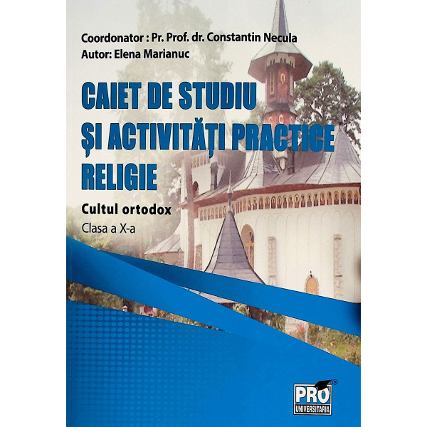 Caiet de studiu si activitati practice - Religie, clasa a X-a. Cultul ortodox