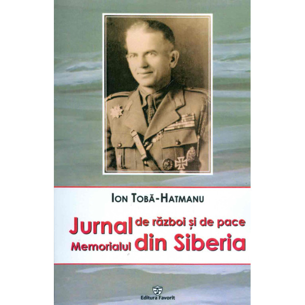 Jurnal de razboi si de pace. Memorialul din Siberia