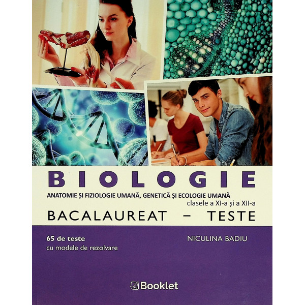 Biologie - Anatomie si fiziologie umana, genetica si ecologie umana, clasele a XI-a si a XII-a. Bacalaureat, 65 de teste cu mode