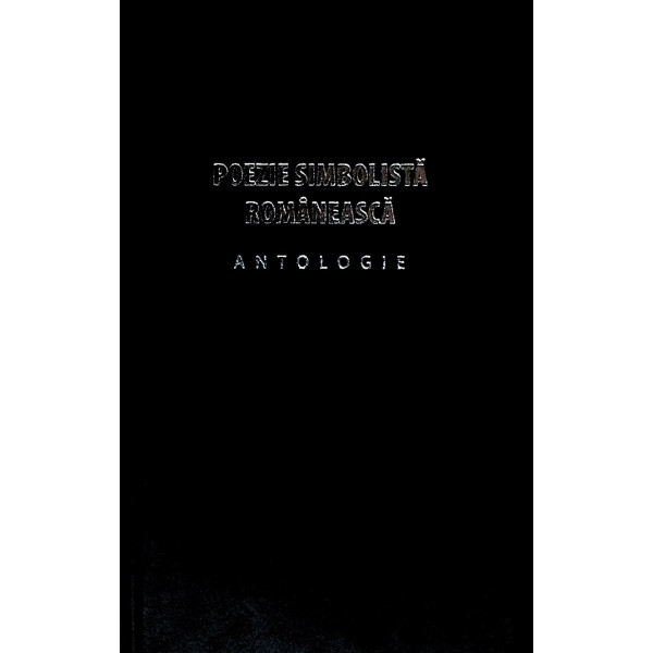 Poezie simbolistica romaneasca. Antologie