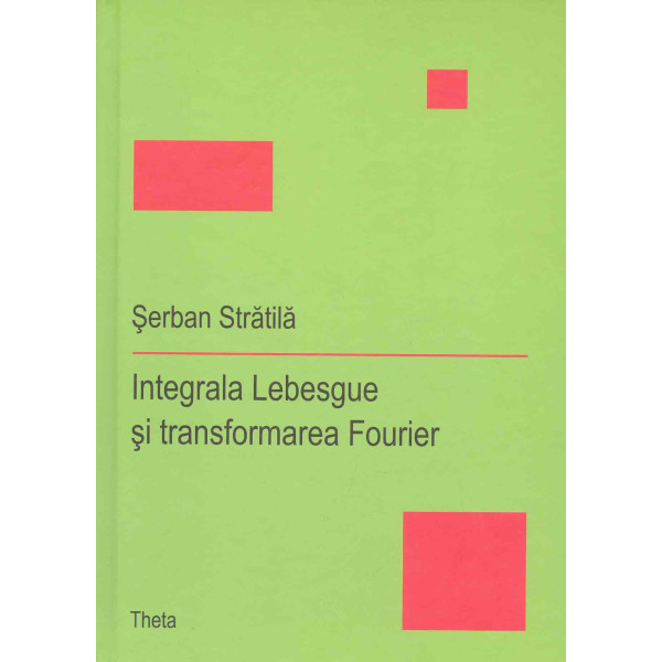 Integrala Lebesgue si transformarea Fourier
