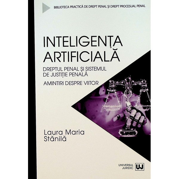 Inteligenta artificiala. Dreptul penal si sistemul de justitie penala. Amintiri despre viitor