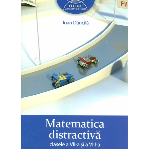 Matematica distractiva, clasele a VII-a si a VIII-a