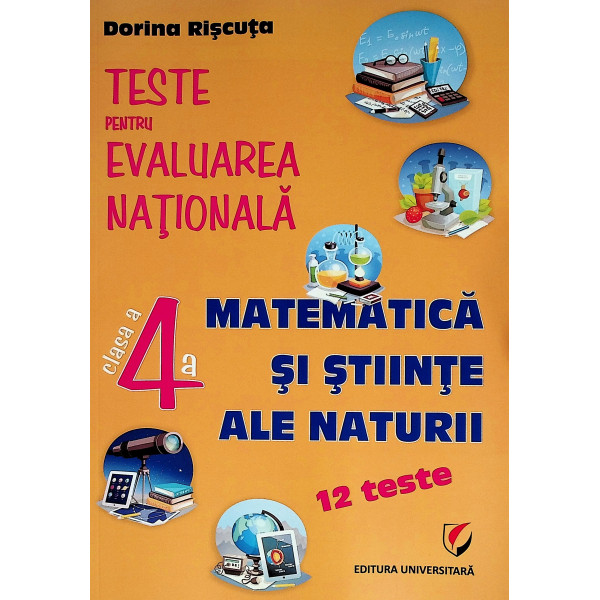 Matematica si stiinte ale naturii, clasa a IV-a - teste pentru Evaluarea nationala