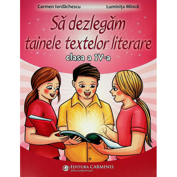 Sa dezlegam tainele textelor literare, clasa a IV-a