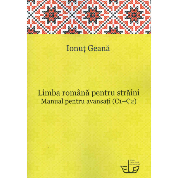 Limba romana pentru straini. Manual pentru avansati (C1-C2)