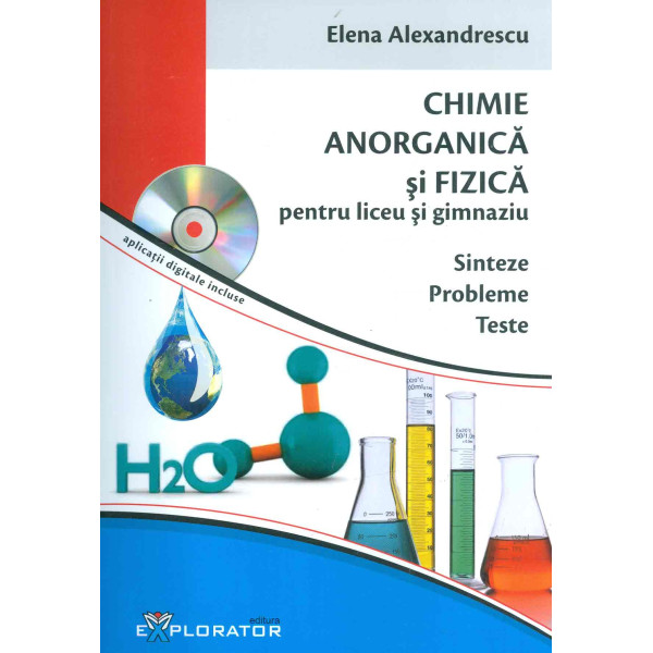 Chimie anorganica si fizica pentru liceu si gimnaziu cu CD. Sinteze, probleme, teste