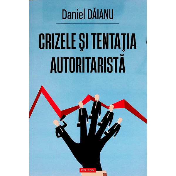 Crizele si tentatia autoritarista