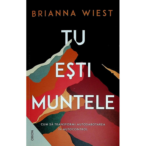 Tu esti muntele. Cum sa transformi autosabotarea in autocontrol