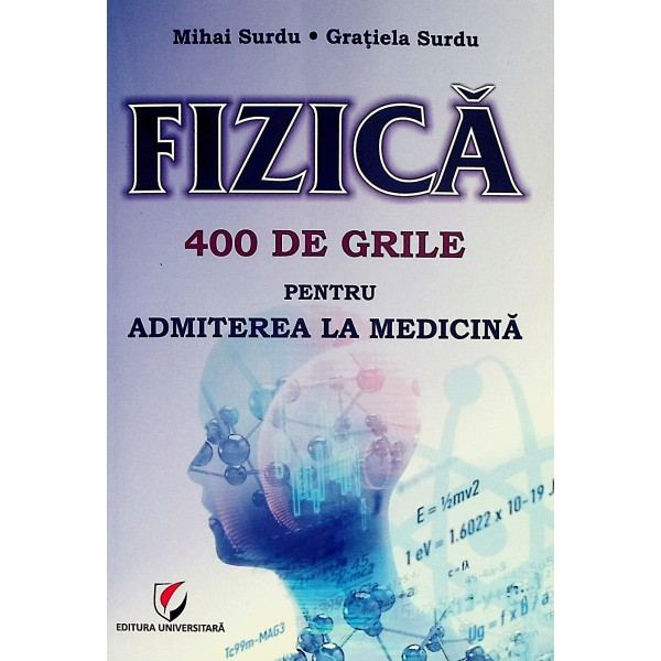 Fizica - 400 de grile pentru admiterea la medicina