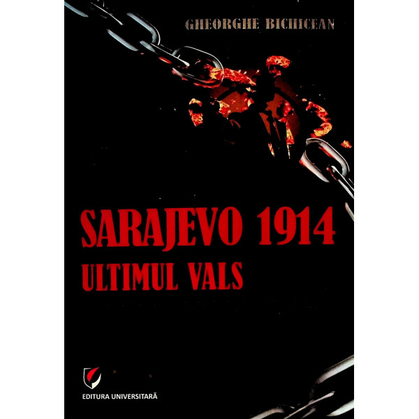 Sarajevo 1914, ultimul vals. O teorie a conspiratiei masonice